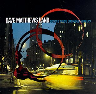 Dave%20Matthews%20Band%20-%20Before%20These%20Crowded%20Streets.jpg